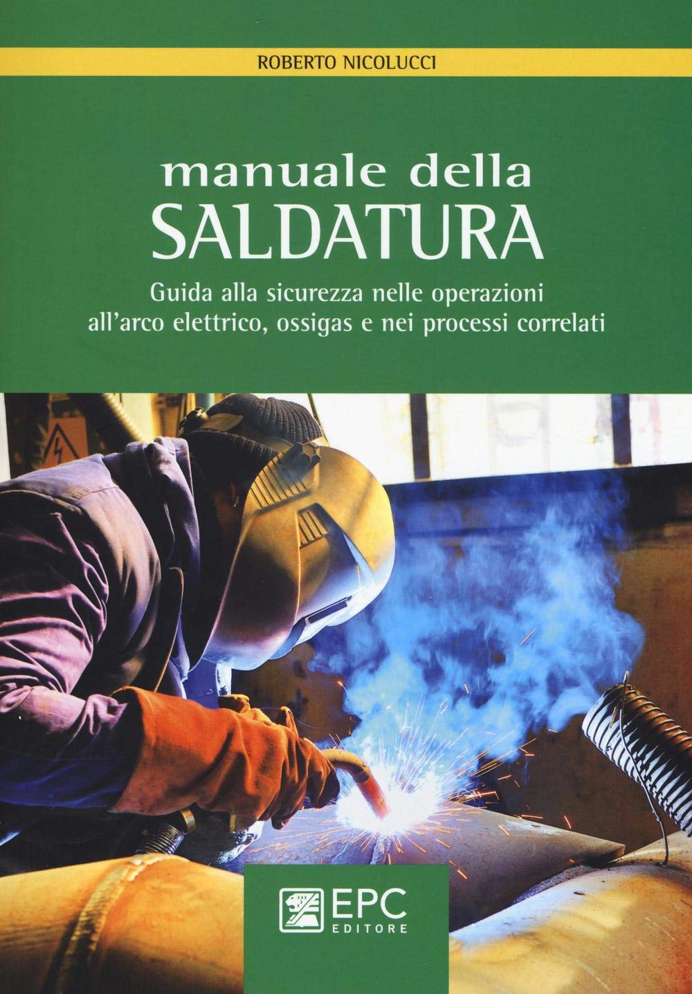 Manuale della saldatura. Guida alla sicurezza nelle operazioni all'arco elettrico, ossigas e nei processi correlati book