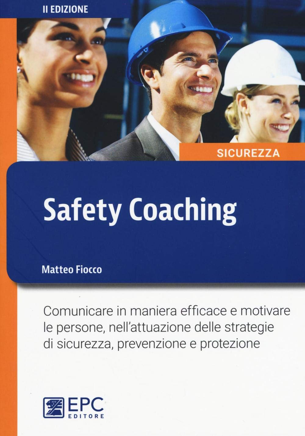 Safety coaching. Comunicare in maniera efficace e motivare le persone, nell'attuazione delle strategie di sicurezza, prevenzione e protezione book