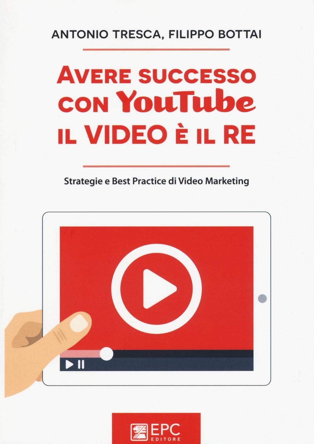 Avere successo con YouTube, il video è il re. Strategie e best practice di video marketing book