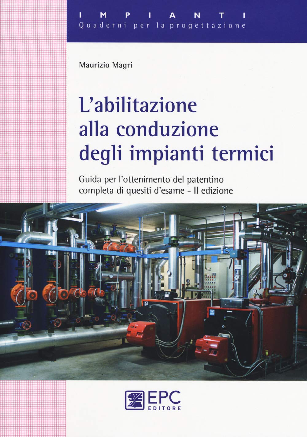 L'abilitazione alla conduzione degli impianti termici. Guida per l’ottenimento del patentino completa di quesiti d’esame. Nuova ediz. book