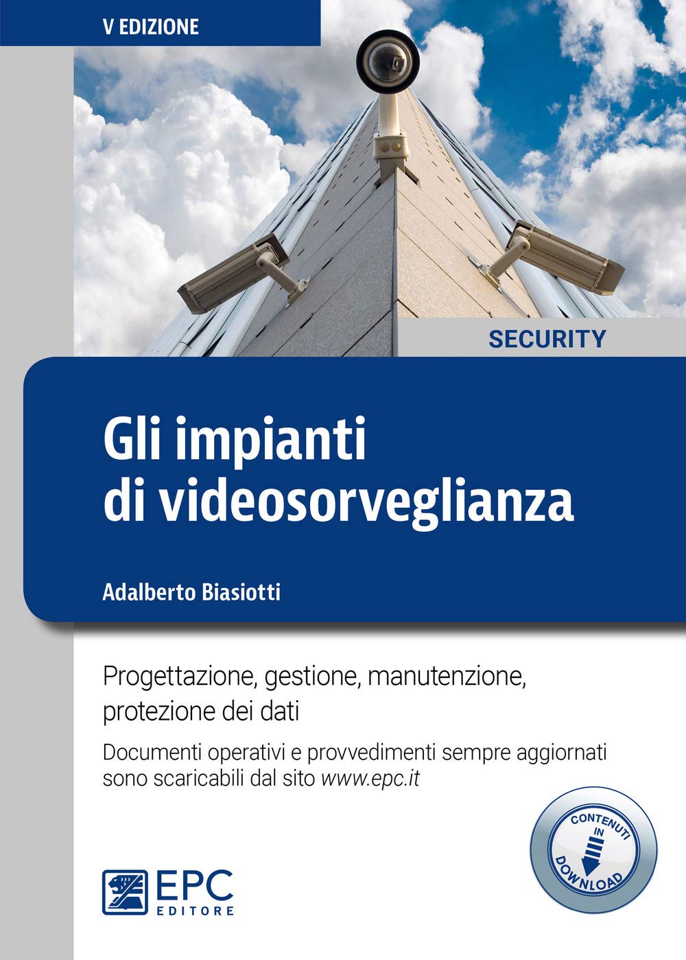 Gli impianti di videosorveglianza. Progettazione, gestione, manutenzione, protezione dei dati. Con Contenuto digitale per download (Security) Law