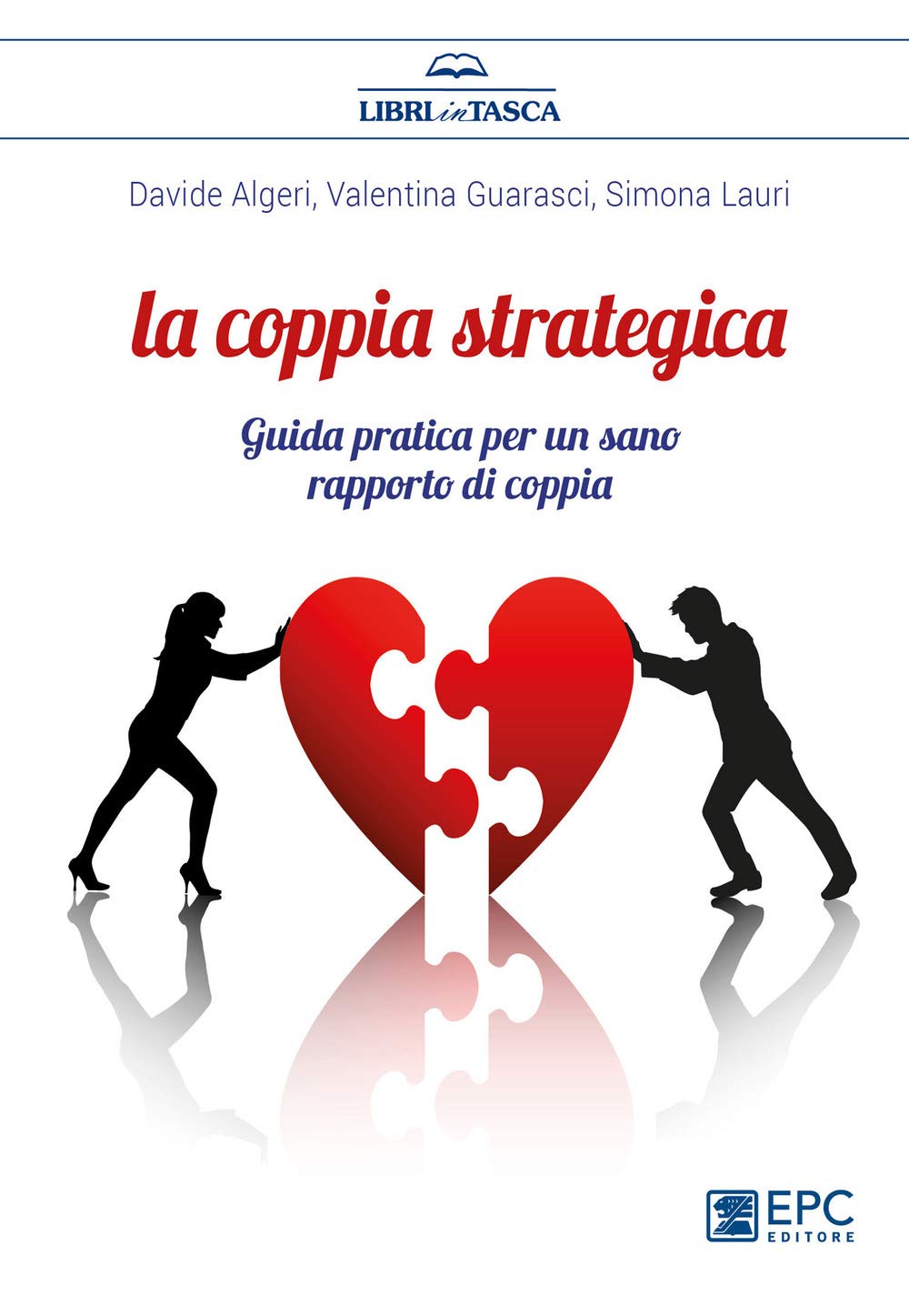 La coppia strategica. Guida pratica per un sano rapporto di coppia. Nuova ediz. (Libri in tasca) Partnership & Love