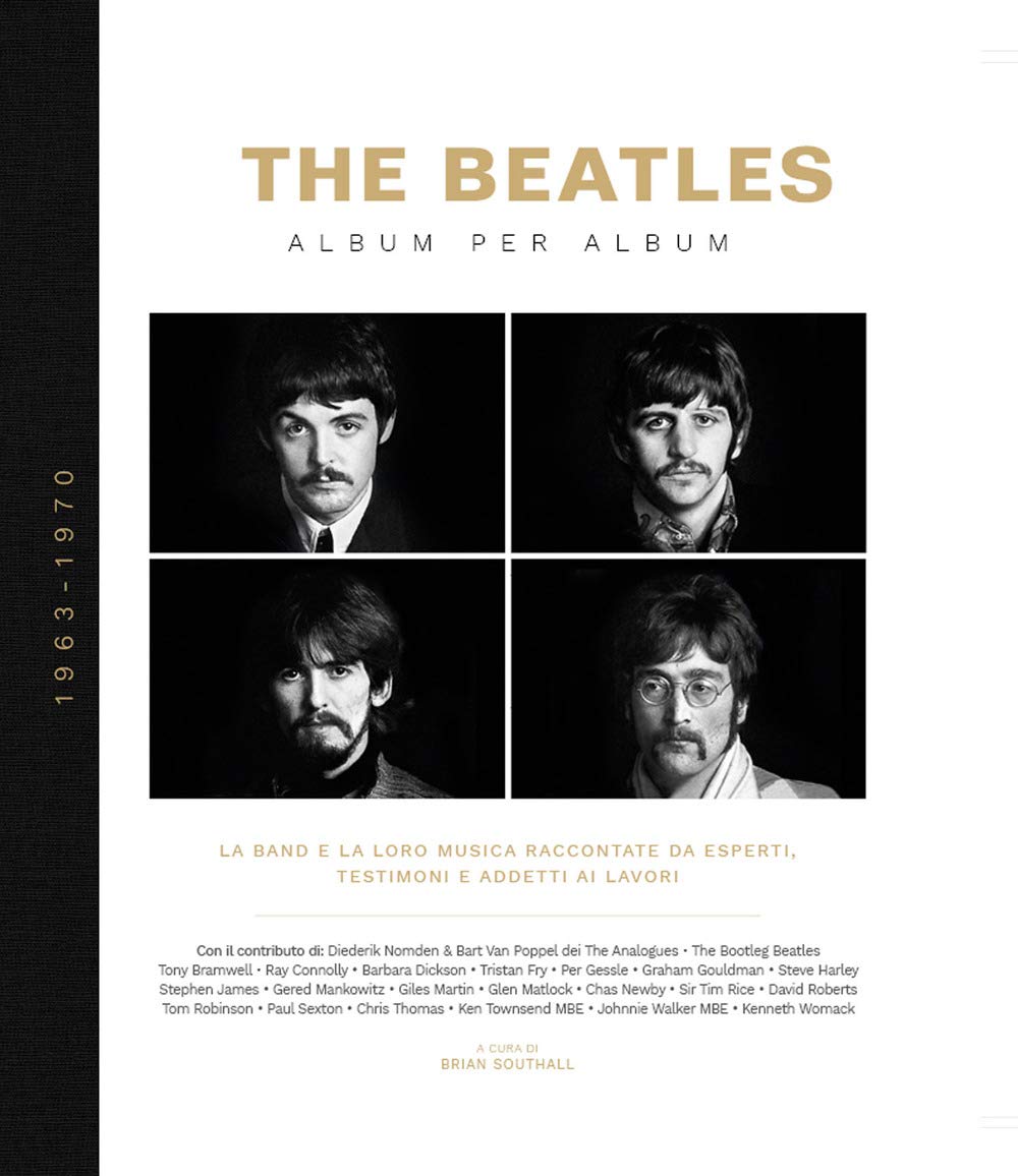 The Beatles. Album per album. 1963-1970. La band e la loro musica raccontate da esperti, testimoni e addetti ai lavori. Ediz. illustrata book