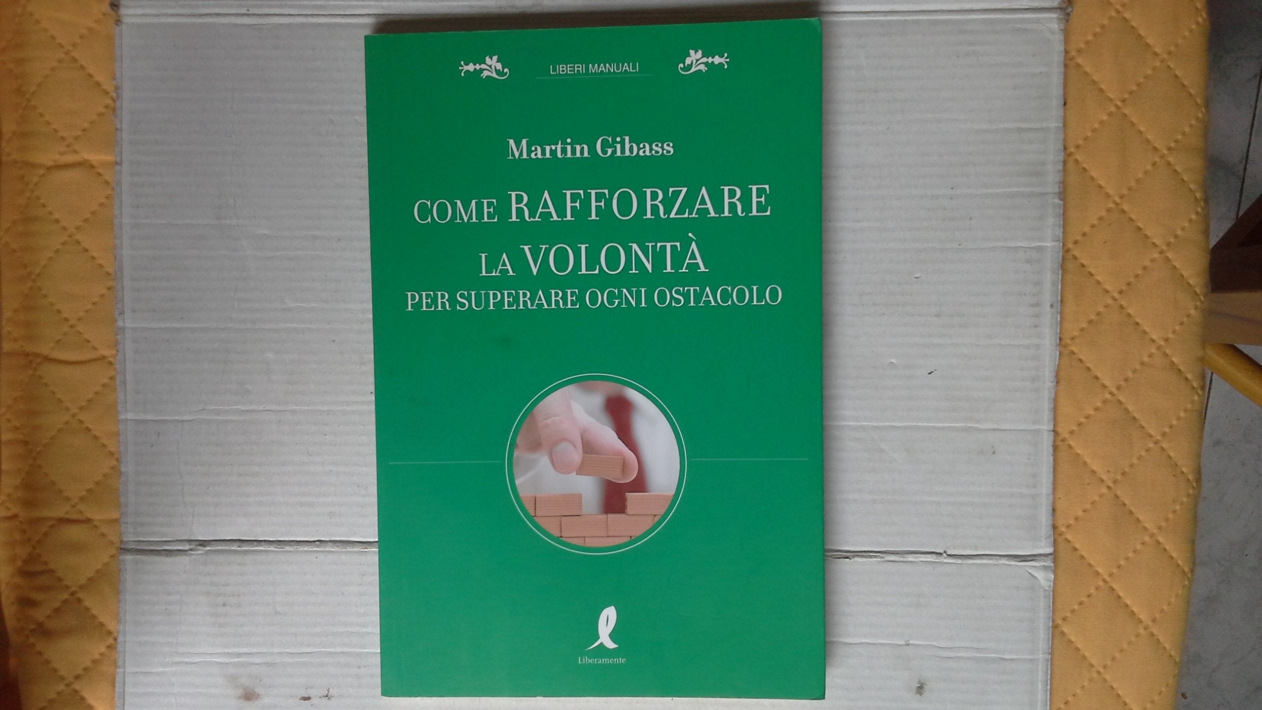 Come rafforzare la volontà per superare ogni ostacolo book