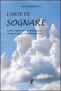 L'arte di sognare. Come imparare a realizzare i propri sogni in dieci giorni book
