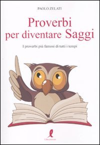 Proverbi per diventare saggi. I proverbi più famosi di tutti i tempi Books