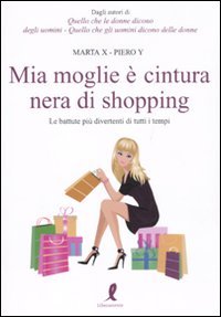 Mia moglie è cintura nera di shopping. Le battute più divertenti di tutti i tempi book