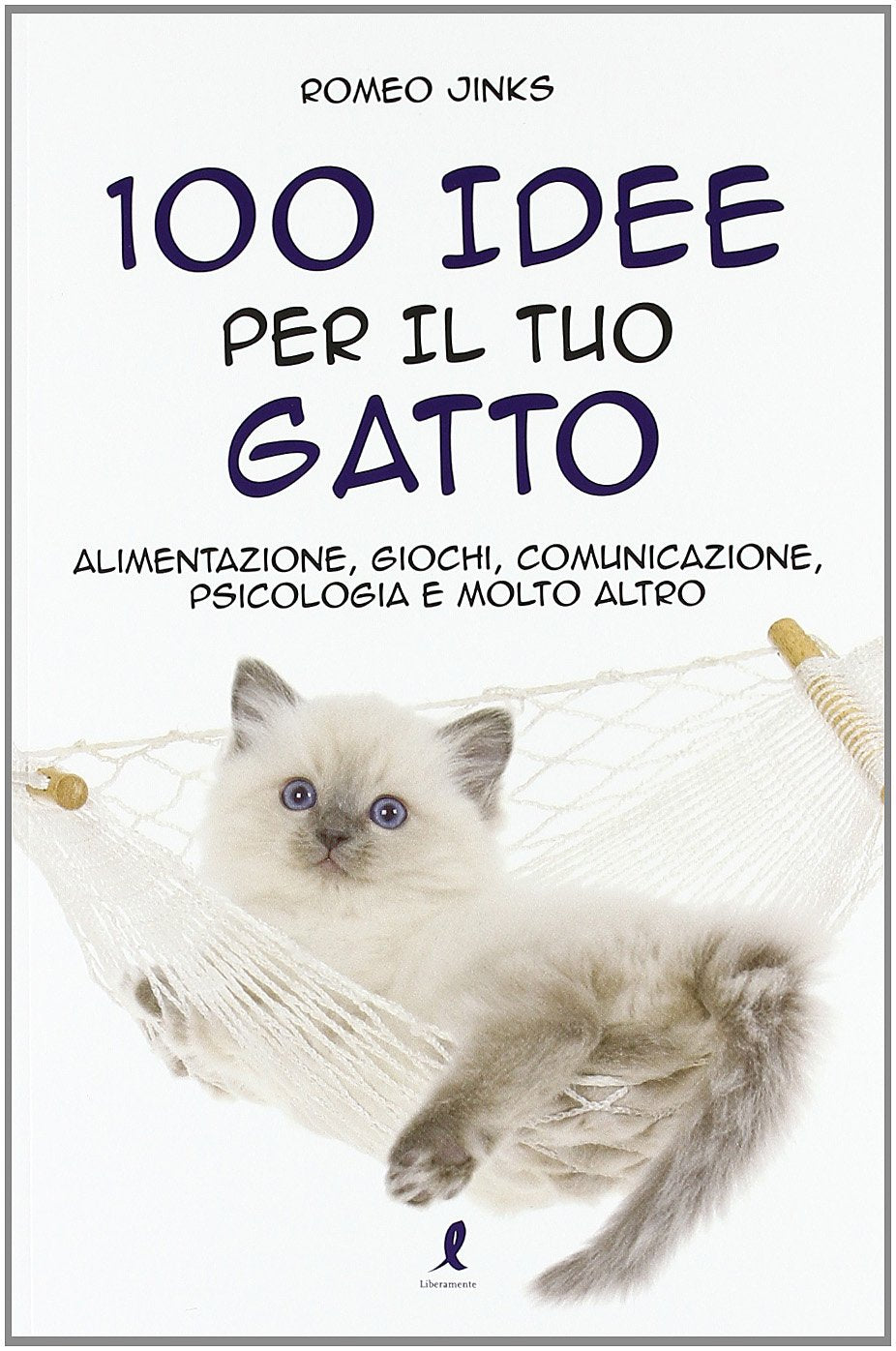 100 idee per il tuo gatto. Alimentazione, giochi, comunicazione, psicologia e molto altro Pets