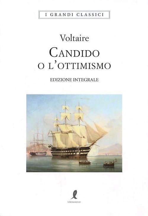 Candido o l'ottimismo-Trattato sulla tolleranza. Ediz. integrale (I grandi classici) Classics