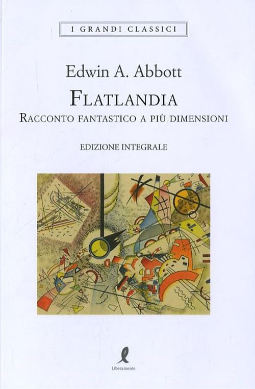 Flatlandia. Racconto fantastico a più dimensioni. Ediz. integrale (I grandi classici) Classics