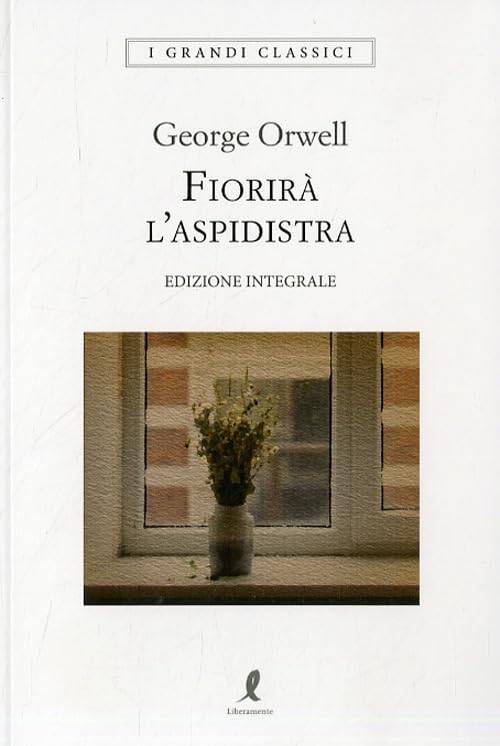 Fiorirà l'aspidistra. Ediz. integrale (I grandi classici) Classics