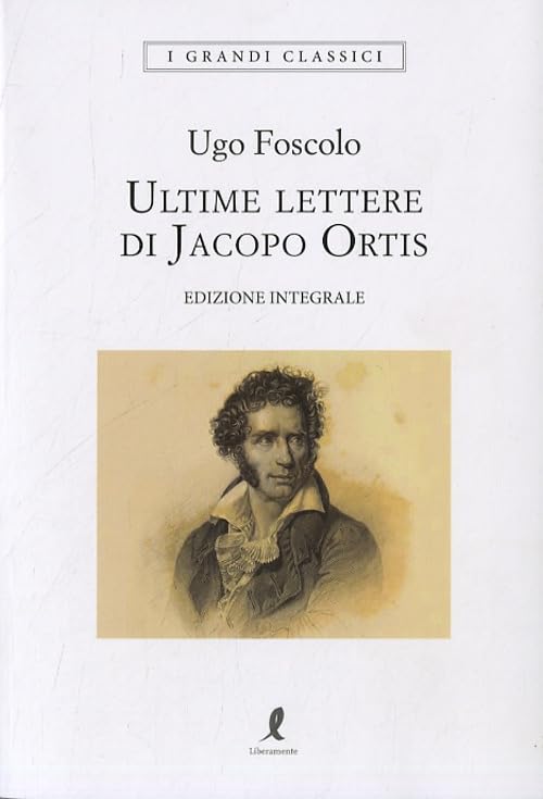 Le ultime lettere di Jacopo Ortis. Ediz. integrale book