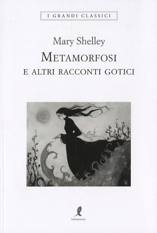 Metamorfosi e altri racconti gotici (I grandi classici) Essays & Short Stories