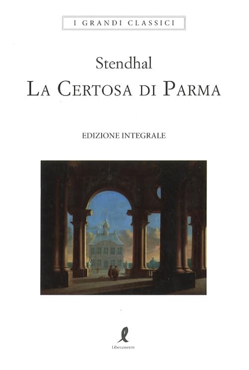 La certosa di Parma. Ediz. integrale (I grandi classici) Classics