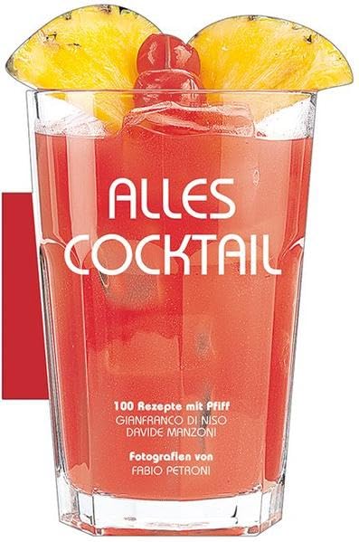 Alles Cocktail: 100 Rezepte mit Pfiff Leisure, Home & Garden