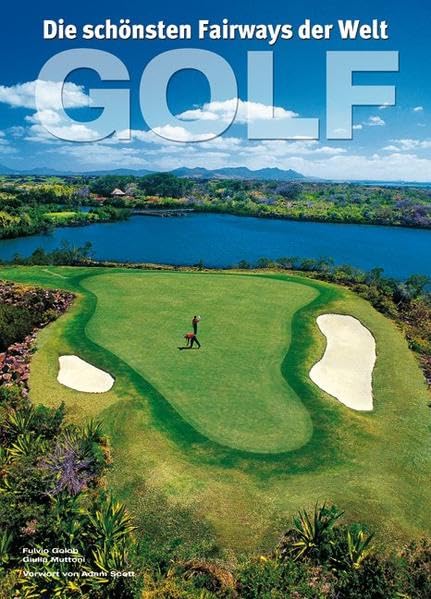 Golf: Die schönsten Fairways der Welt Leisure & Fun