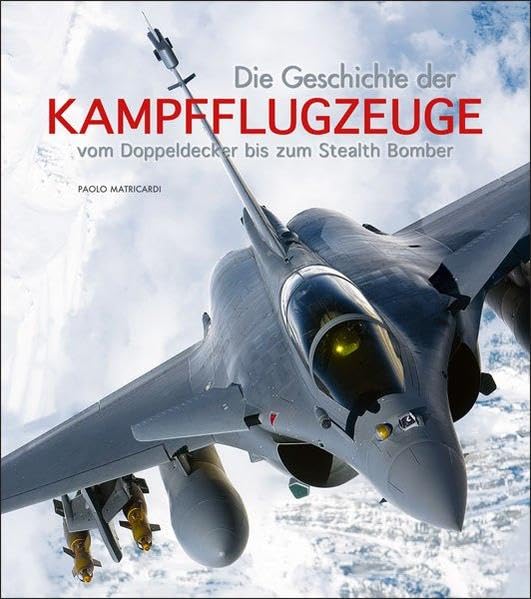 Die Geschichte der Kampfflugzeuge: vom Doppeldecker bis zum Stealth Bomber Leisure, Home & Garden