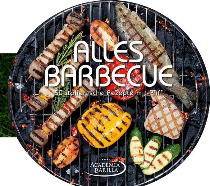 BBQ & Grill Kochbuch: 50 italienische Rezepte mit Pfiff. Von klassischen Grillrezepten über Barbecue Saucen bis zur richtigen Technik zum Steak grillen; Barbecue für Gourmets - alles Barbecue Leisure, Home & Garden