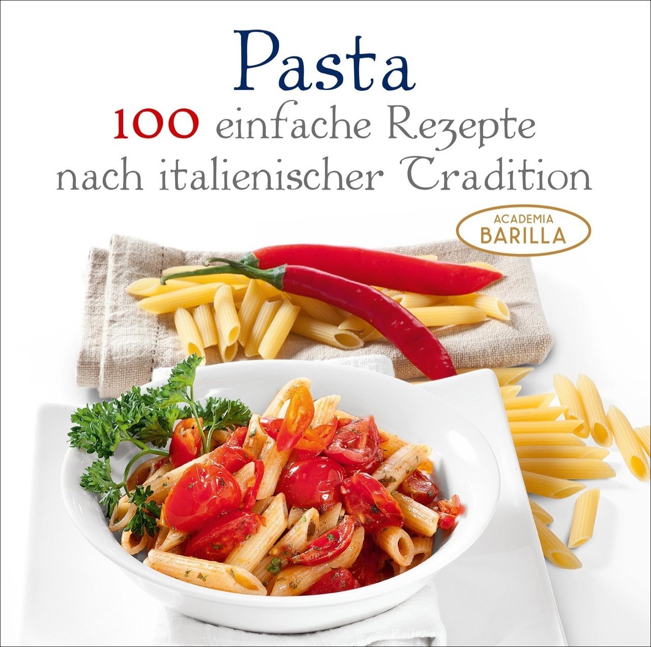 Pasta: 100 einfache Rezepte nach italienischer Tradition Leisure, Home & Garden