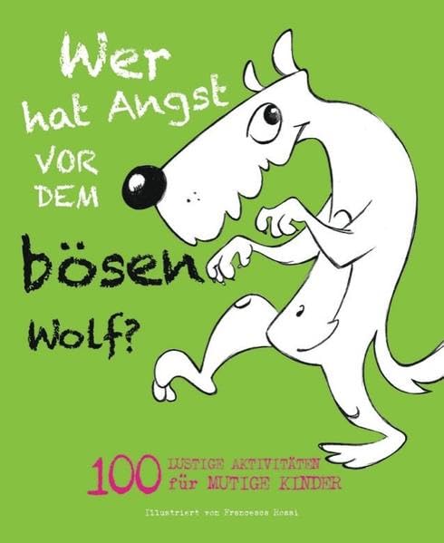 Wer hat Angst vor dem bösen Wolf?: 100 lustige Aktivitäten für mutige Kinder Leisure, Home & Garden