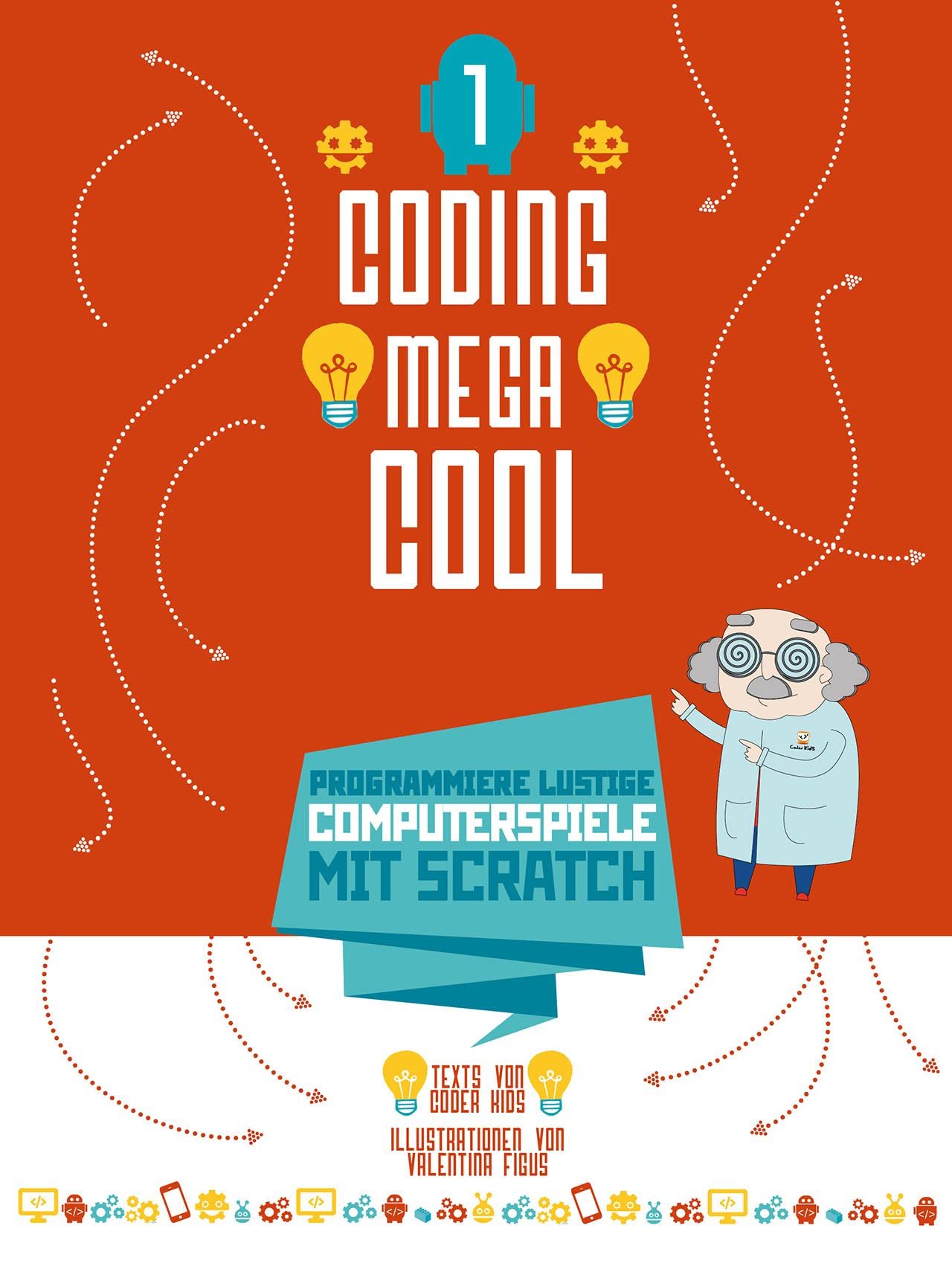 Programmiere lustige Computerspiele mit Scratch: Coding megacool (1). Einstieg ins Programmieren lernen für Kinder Computer Science