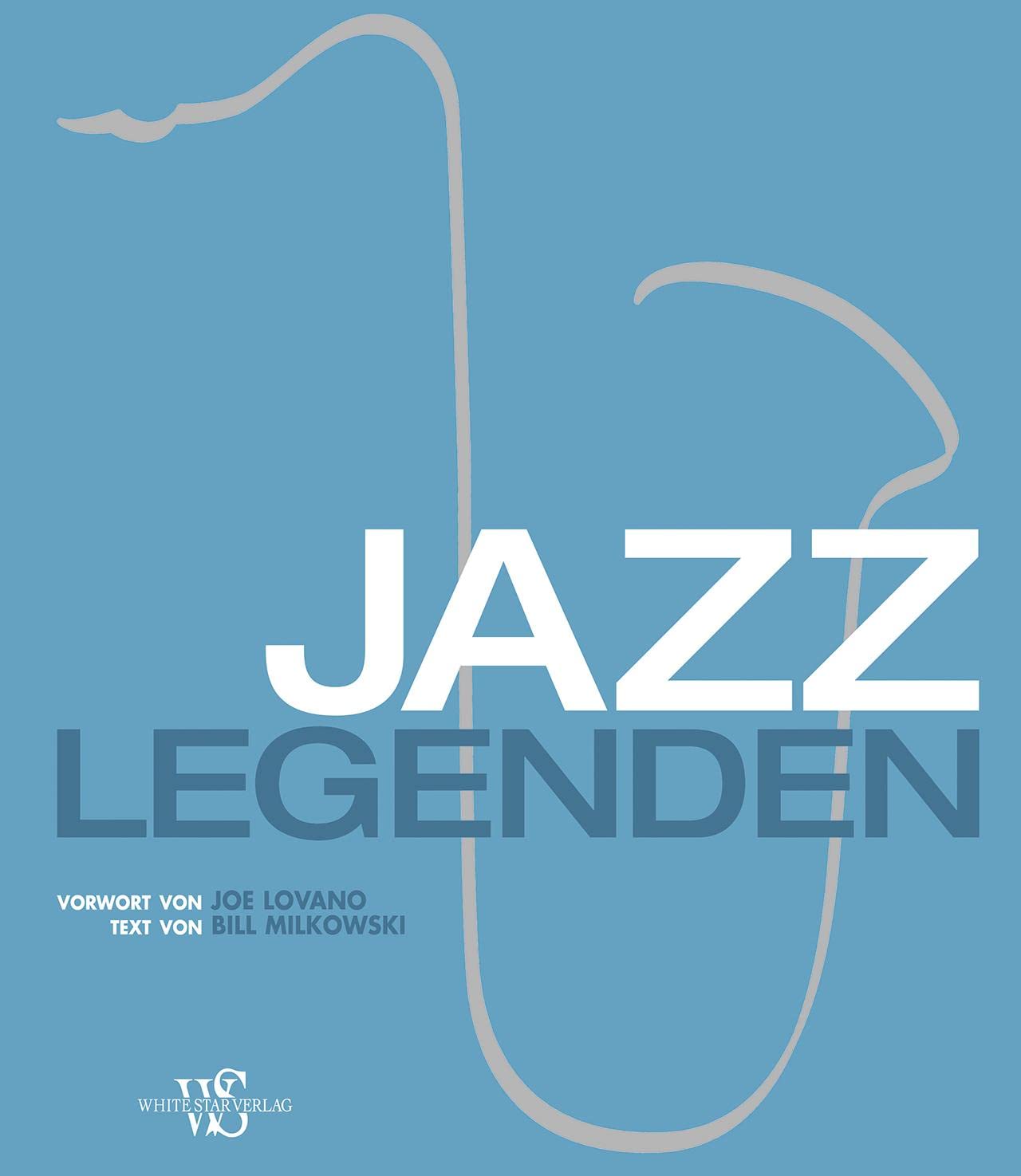 Jazz-Legenden: Vorwort von Joe Lovano Art & Literature