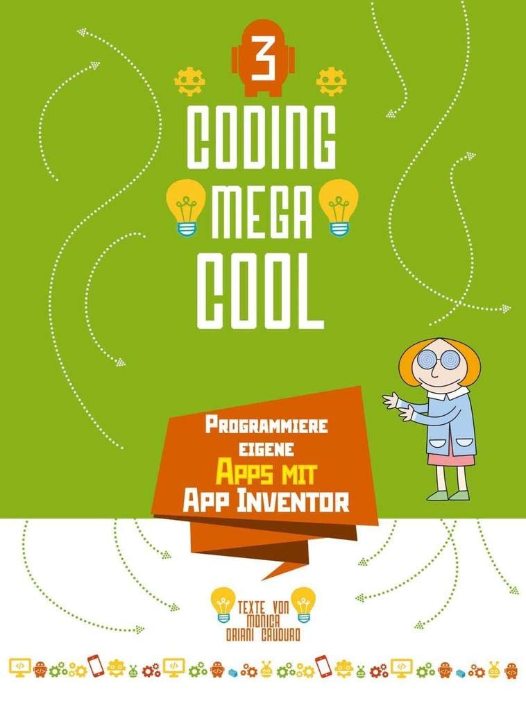 Programmiere eigene Apps mit App Inventor: Coding megacool Non-fiction