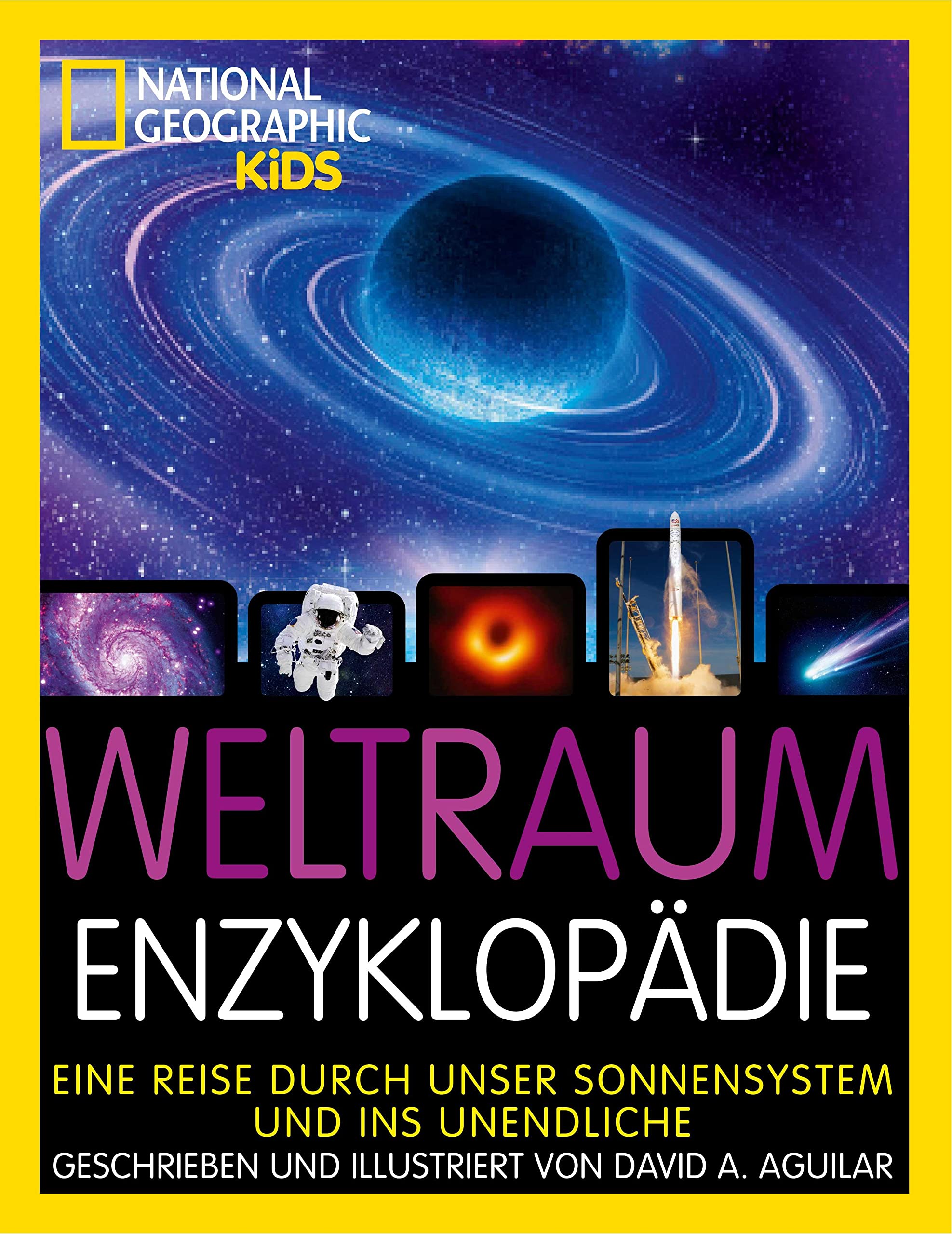 Weltraum-Enzyklopädie: Eine Reise durch unser Sonnensystem und ins Unendliche: National Geographic Kids Learning & Reference