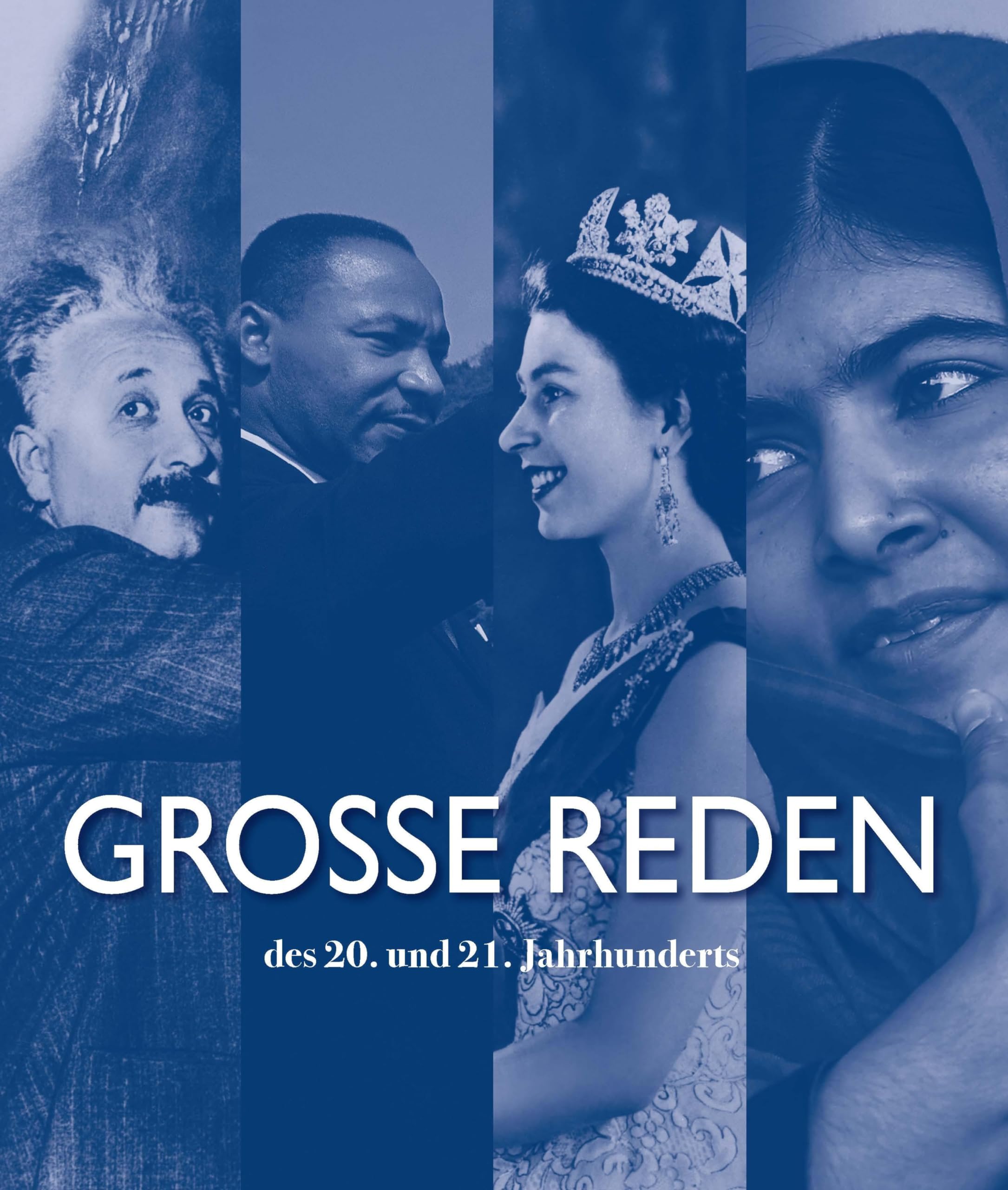 Große Reden des 20. und 21. Jahrhunderts: Von Charles de Gaulle bis Ursula von der Leyen; Bildband mit über 100 Fotografien Essays & Short Stories