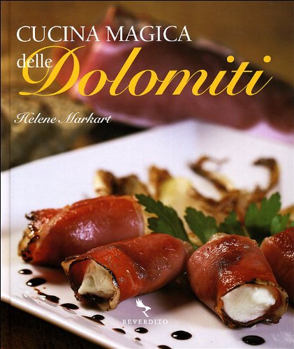 Cucina magica delle Dolomiti. Ediz. illustrata book