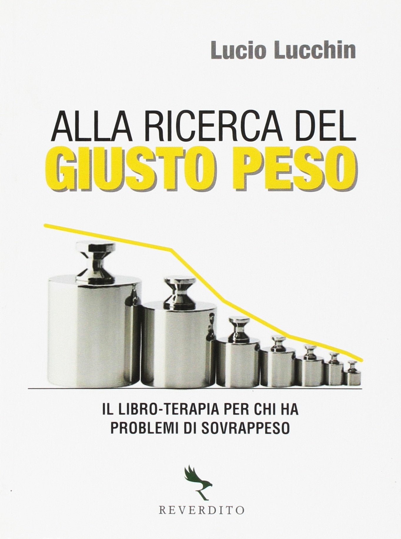Alla ricerca del giusto peso. Il libro-terapia per chi ha problemi di sovrappeso. Ediz. illustrata (I libri del benessere) Health, Nutrition & Fitness