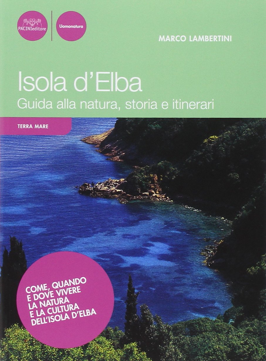 Isola d'Elba. Guida alla natura, storia e itinerari Leisure, Home & Garden