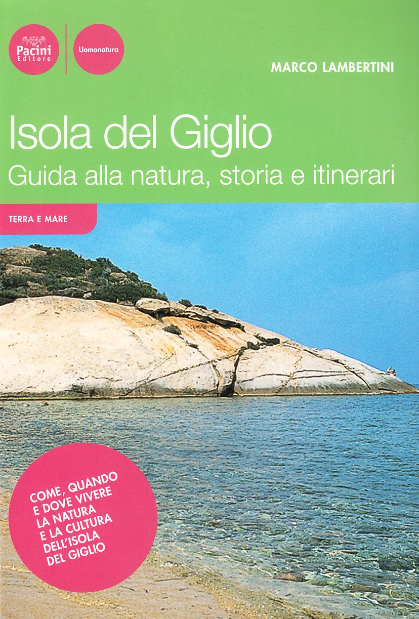 Isola del Giglio. Guida alla natura, storia e itinerari Leisure, Home & Garden