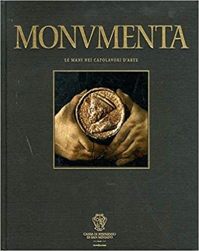 Monumenta. La mani nei capolavori d'Arte. book