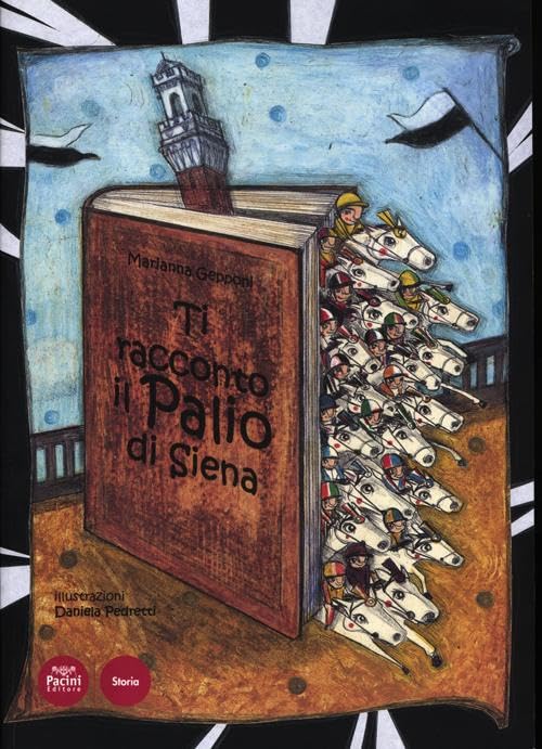 Ti racconto il Palio di Siena. Ediz. illustrata (Storia) Non-fiction