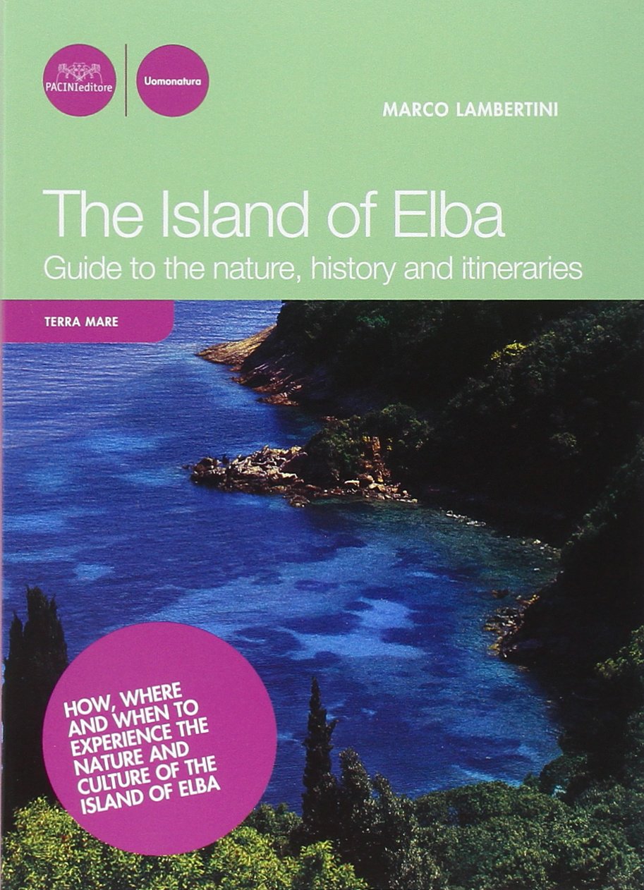 The island of Elba. Guide to the nature, history and itineraries book