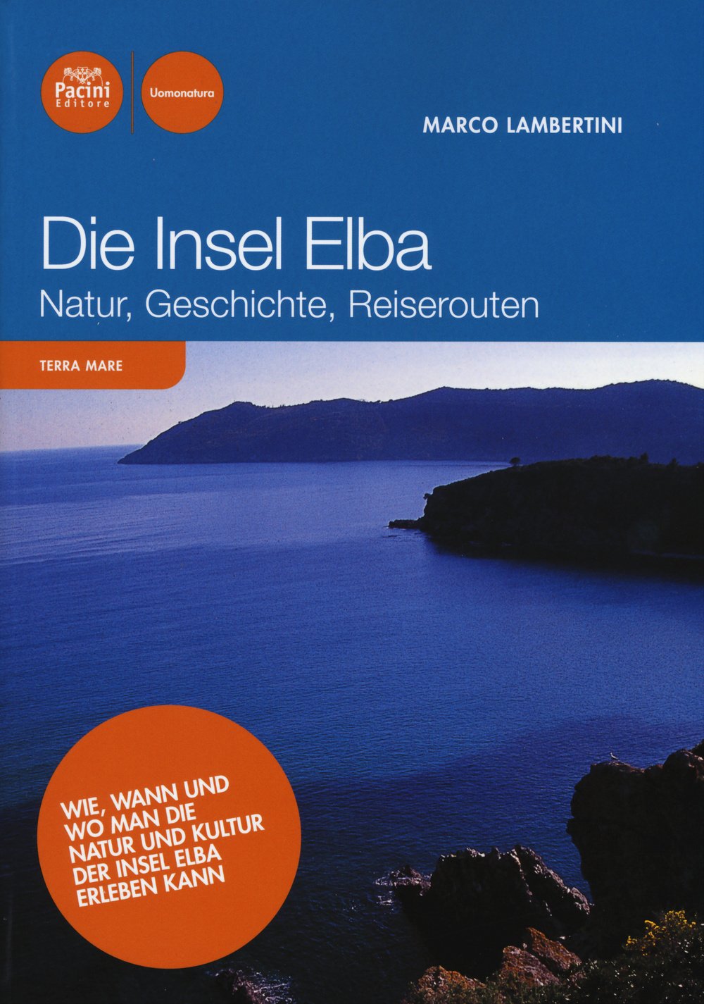 Die Insel Elba. Natur, geschichte, reiserouten Leisure, Home & Garden