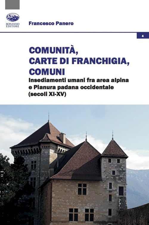 Comunità, Carte di franchigia, Comuni. Insediamenti umani fra area alpina e Pianura padana occidentale (secoli XI-XV) book