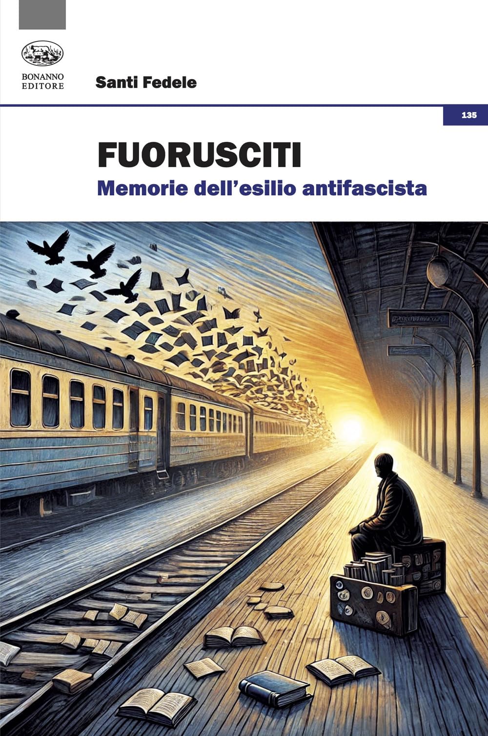 Fuorusciti. Memorie dell'esilio antifascista (Storia e politica) Books