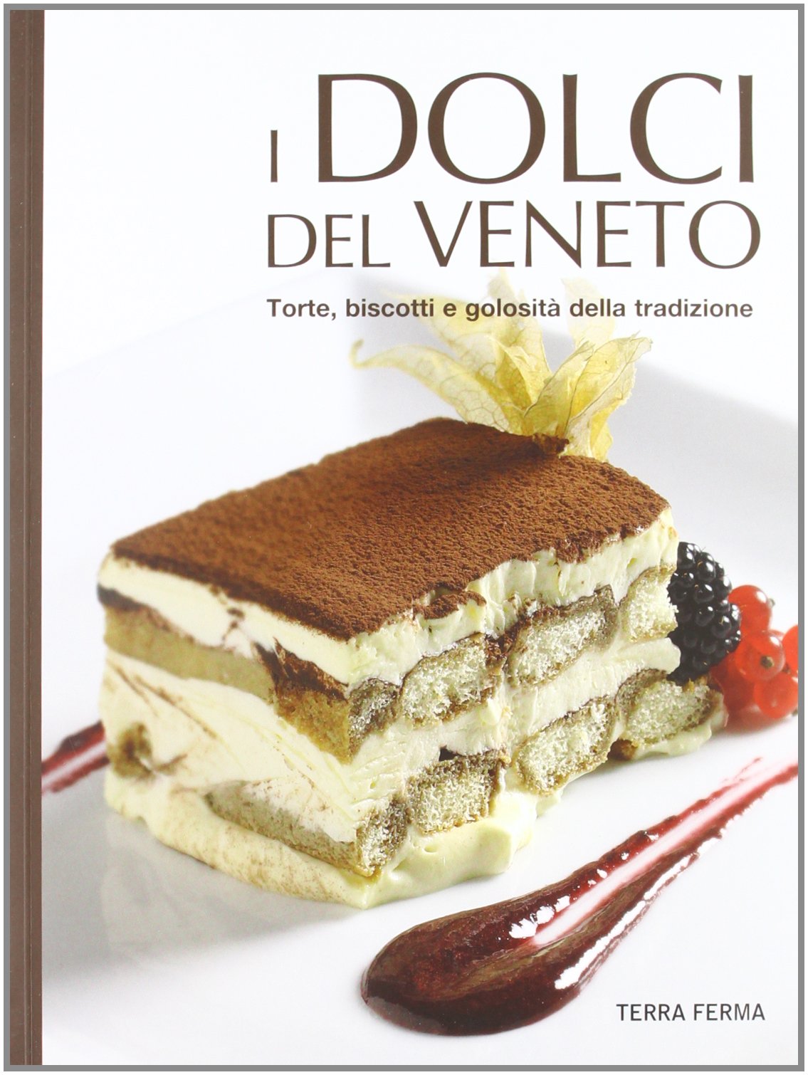 I dolci del Veneto. Torte, biscotti e golosità della tradizione book