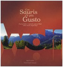 Con sauris c'è più gusto. Il prosciutto e i grandi salumi Wolf nelle ricette degli chef Leisure, Home & Garden