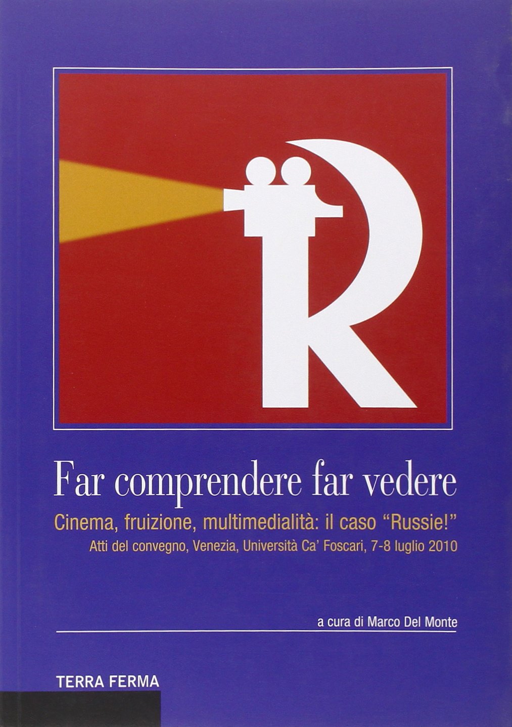 Far comprendere, far vedere. Cinema, fruizione, multimedialità: il caso «Russie!» book