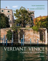 Verdant Venice. Gardens in the city of water Leisure, Home & Garden