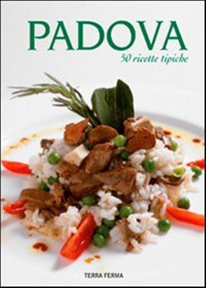 Padova. 50 ricette tipiche Leisure, Home & Garden
