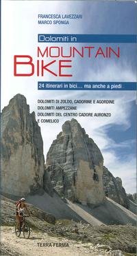 Dolomiti in mountain bike. 24 Itinerari in bici... Ma anche a piedi. Dolomiti di Zoldo, Cadorine e Agordine, Dolomiti Ampezzane, Dolomiti del Centro Cadore, Auronzo e Comelico book