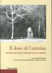 Il dono di Catterina. Il tempietto degli Onigo a Pederobba tra storia e leggenda book
