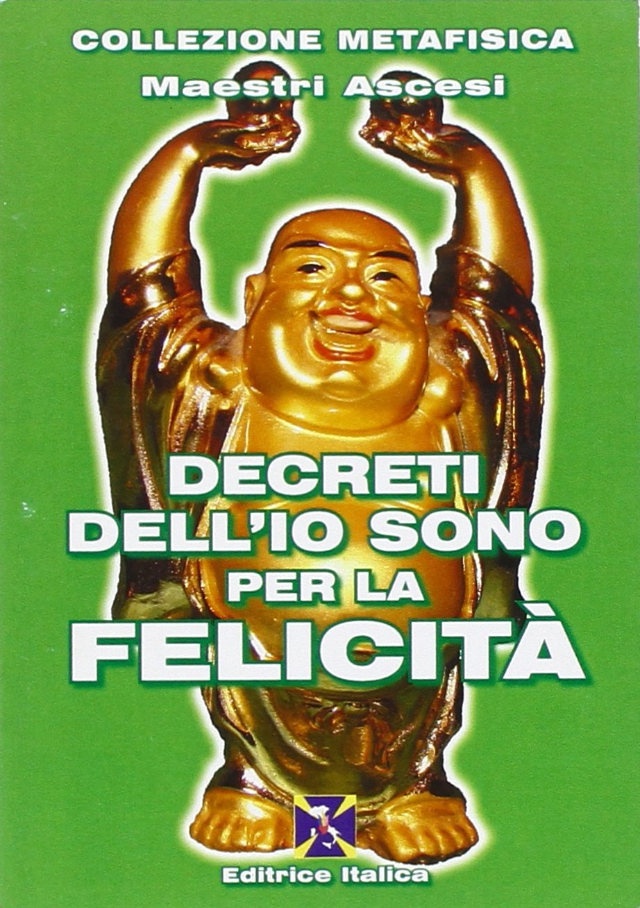 Decreti dell'io sono per la felicità book