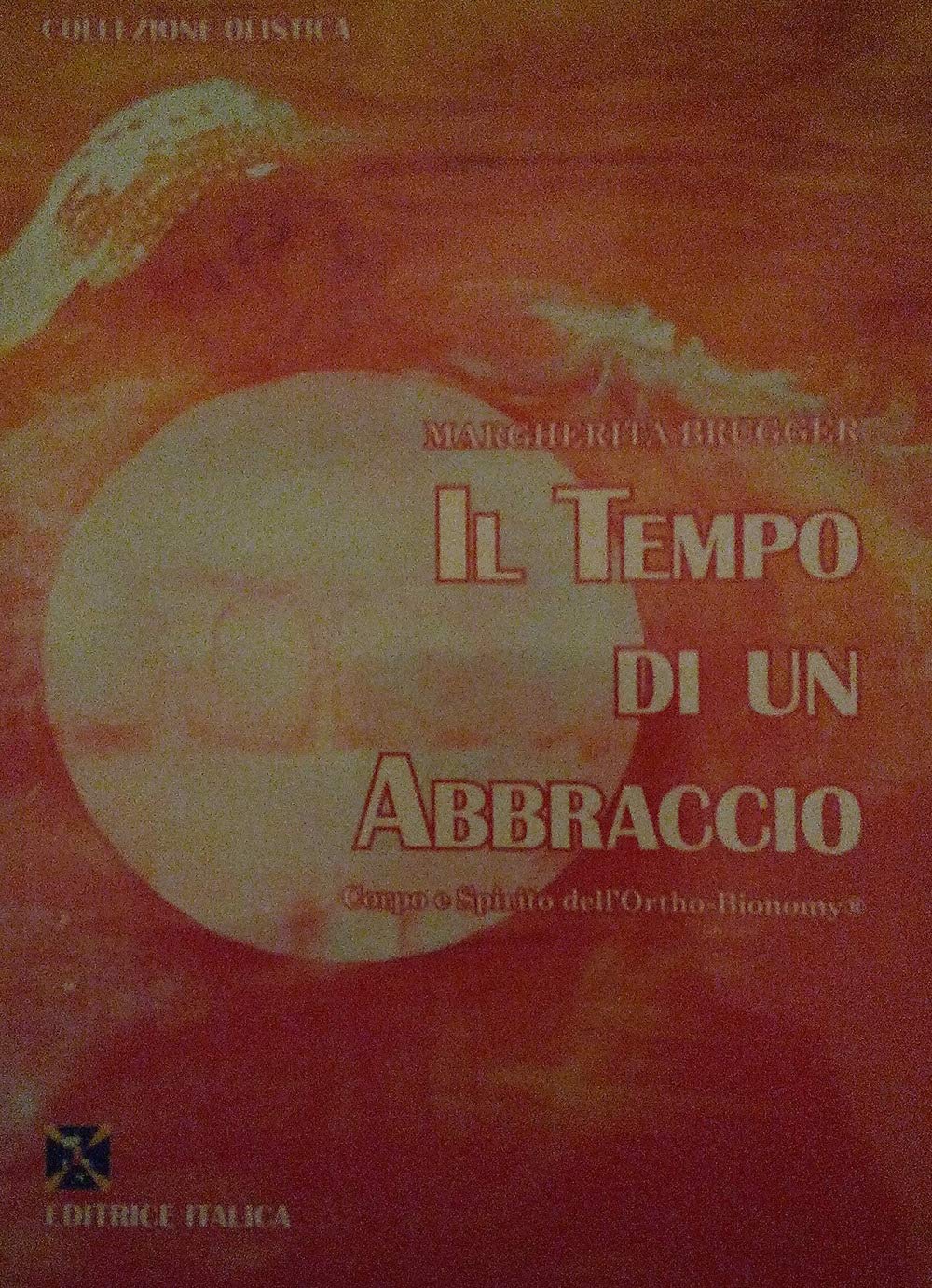 Il tempo di un abbraccio. Corpo e spirito dell'Ortho-bionomy® Religion & Esotericism