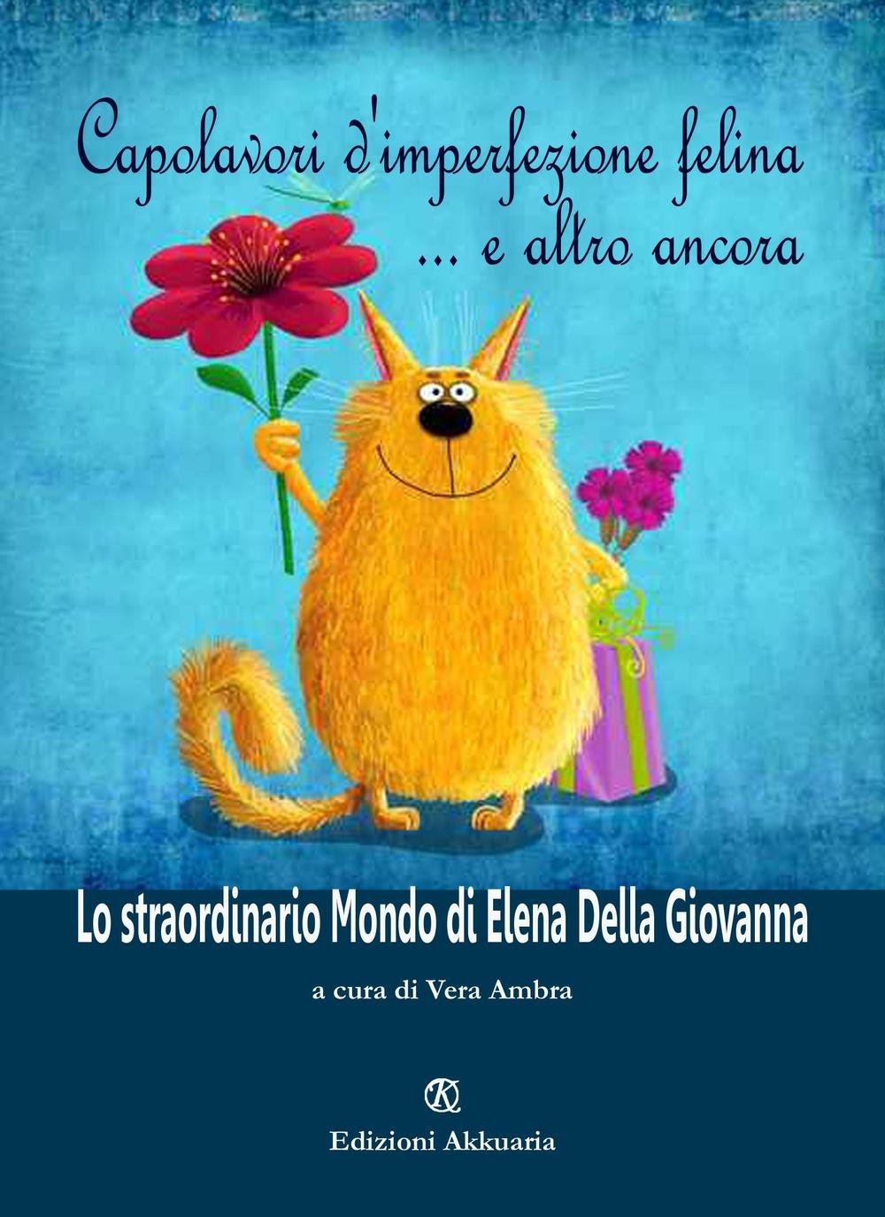 Capolavori d’imperfezione felina...: Lo straordinario Mondo di Elena Della Giovanna book