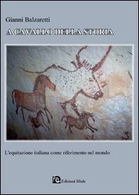 A cavallo della storia. L'equitazione italiana come riferimento nel mondo book